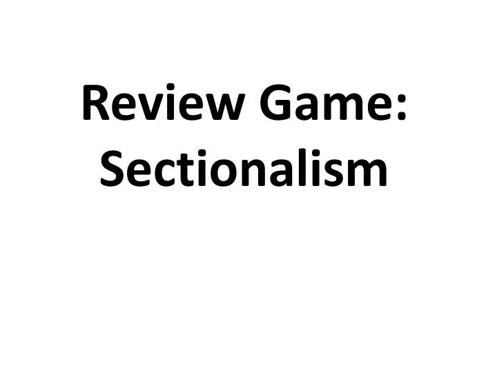 review game sectionalism