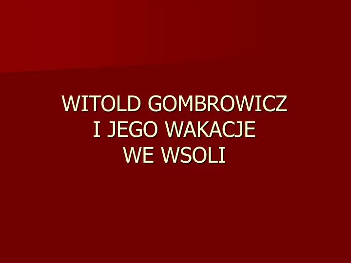 witold gombrowicz i jego wakacje we wsoli