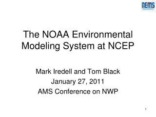 The NOAA Environmental Modeling System at NCEP