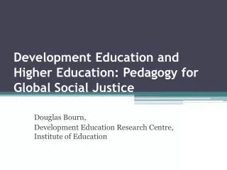 Development Education and Higher Education: Pedagogy for Global Social Justice