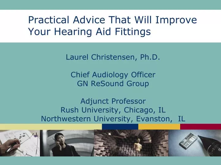 practical advice that will improve your hearing aid fittings