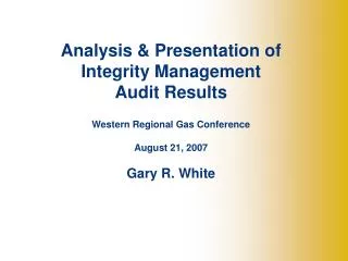 Analysis &amp; Presentation of Integrity Management Audit Results Western Regional Gas Conference