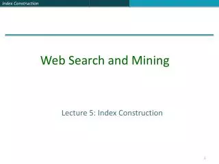 Lecture 5: Index Construction