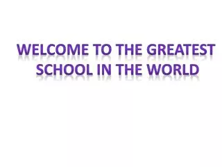 Welcome to the greatest School in the world