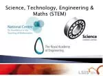 Science, Technology, Engineering &amp; Maths (STEM) - slide 1