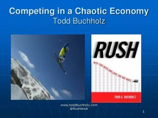 Competing in a Chaotic Economy Todd Buchholz