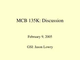 MCB 135K: Discussion