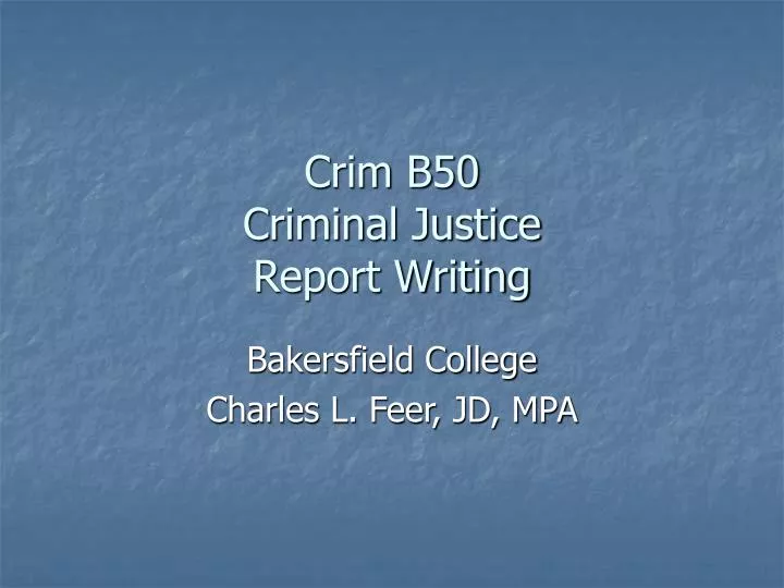 crim b50 criminal justice report writing