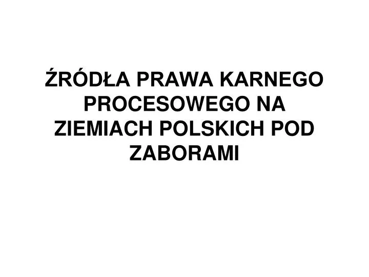 r d a prawa karnego procesowego na ziemiach polskich pod zaborami