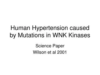 Human Hypertension caused by Mutations in WNK Kinases