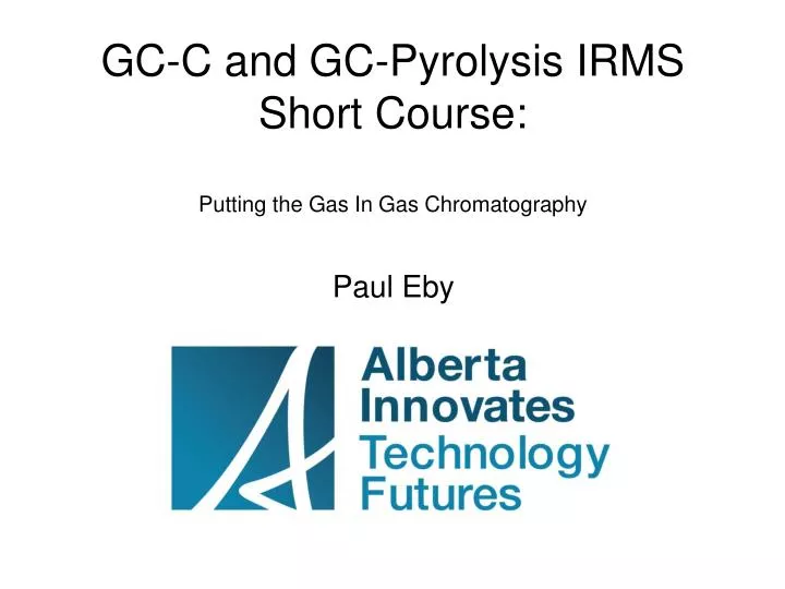 gc c and gc pyrolysis irms short course putting the gas in gas chromatography