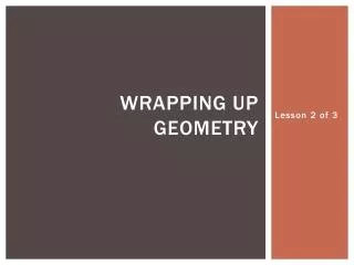 Wrapping Up Geometry