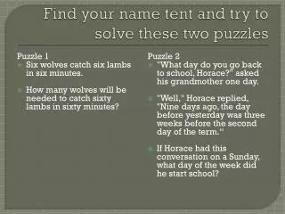 Find your name tent and try to solve these two puzzles
