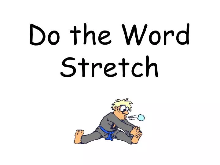 do the word stretch