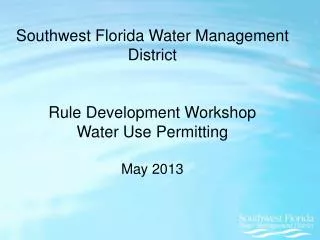 Southwest Florida Water Management District Rule Development Workshop Water Use Permitting