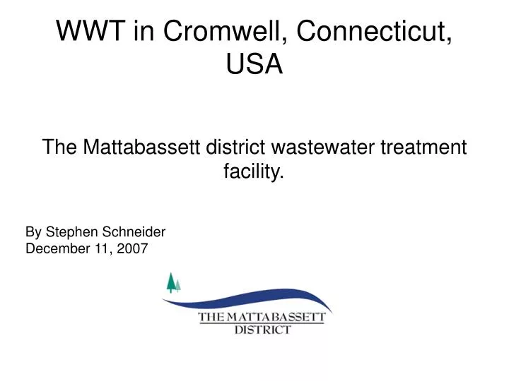 the mattabassett district wastewater treatment facility by stephen schneider december 11 2007