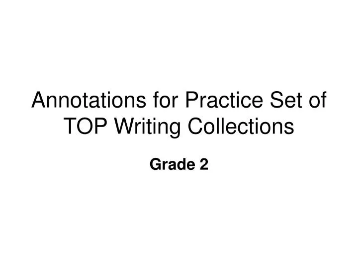 annotations for practice set of top writing collections
