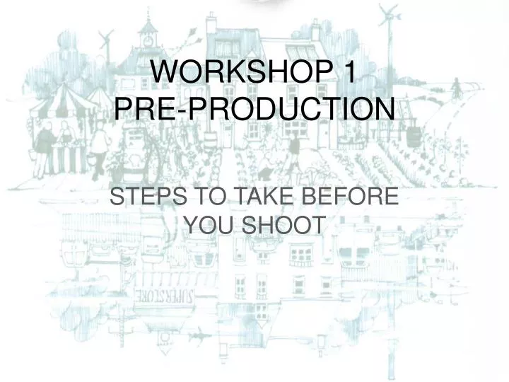 workshop 1 pre production