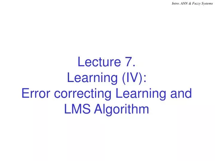 lecture 7 learning iv error correcting learning and lms algorithm