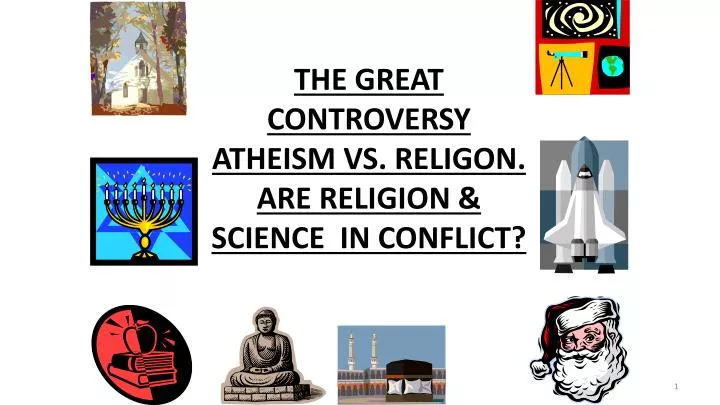 the great controversy atheism vs religon are religion science in conflict