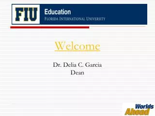 Welcome Dr. Delia C. Garcia Dean