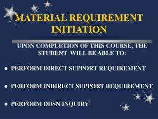 MATERIAL REQUIREMENT INITIATION