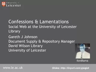 Confessions &amp; Lamentations Social Web at the University of Leicester Library