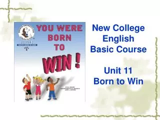 New College English Basic Course Unit 11 Born to Win