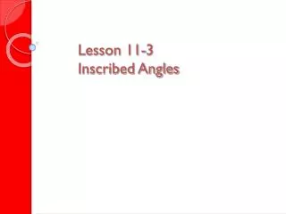 Lesson 11-3 Inscribed Angles