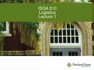 ISQA 510 Logistics Lecture 1