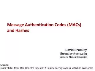 Message Authentication Codes (MACs) and Hashes