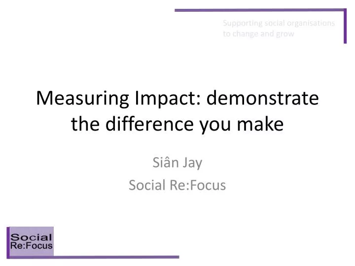 measuring impact demonstrate the difference you make