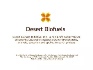 Brad Biddle (brad@desertbiofuels) / Eric Johnson (eric@desertbiofuels)