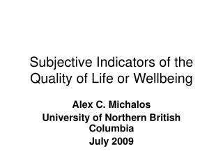 Subjective Indicators of the Quality of Life or Wellbeing