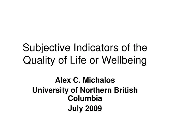 subjective indicators of the quality of life or wellbeing