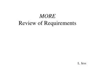 MORE Review of Requirements