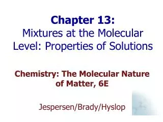 Chapter 13: Mixtures at the Molecular Level: Properties of Solutions