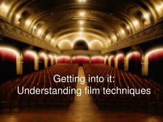 Getting into it: Understanding film techniques