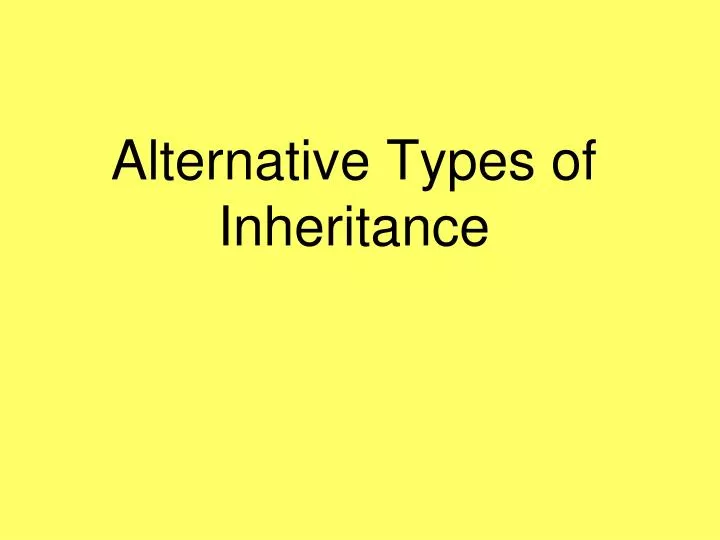alternative types of inheritance