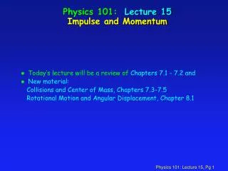Physics 101: Lecture 15 Impulse and Momentum