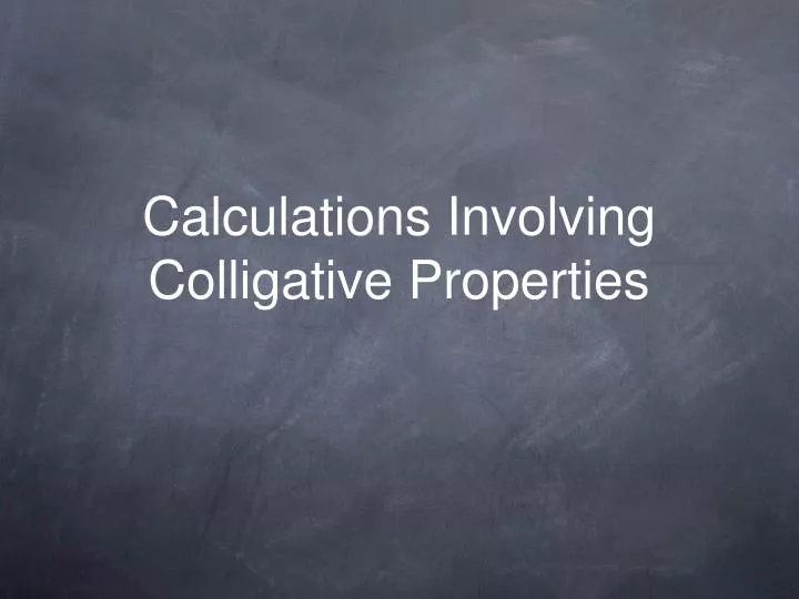 calculations involving colligative properties