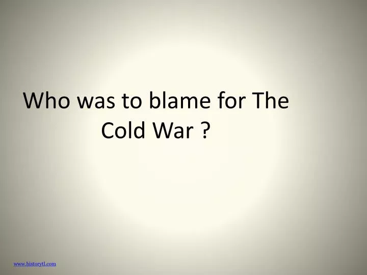 who was to blame for the cold war
