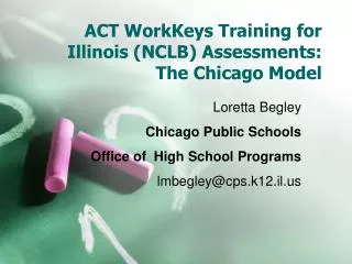 ACT WorkKeys Training for Illinois (NCLB) Assessments: The Chicago Model
