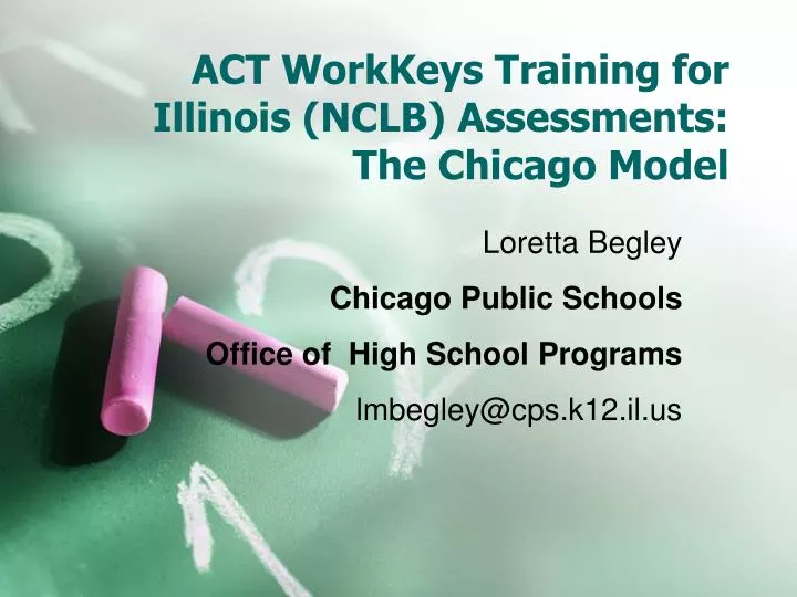 act workkeys training for illinois nclb assessments the chicago model