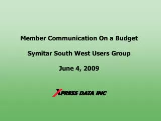 Member Communication On a Budget Symitar South West Users Group June 4, 2009