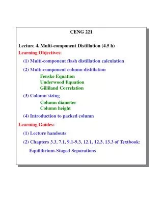CENG 221 Lecture 4. Multi-component Distillation (4.5 h) Learning Objectives: