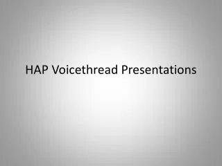 HAP Voicethread Presentations