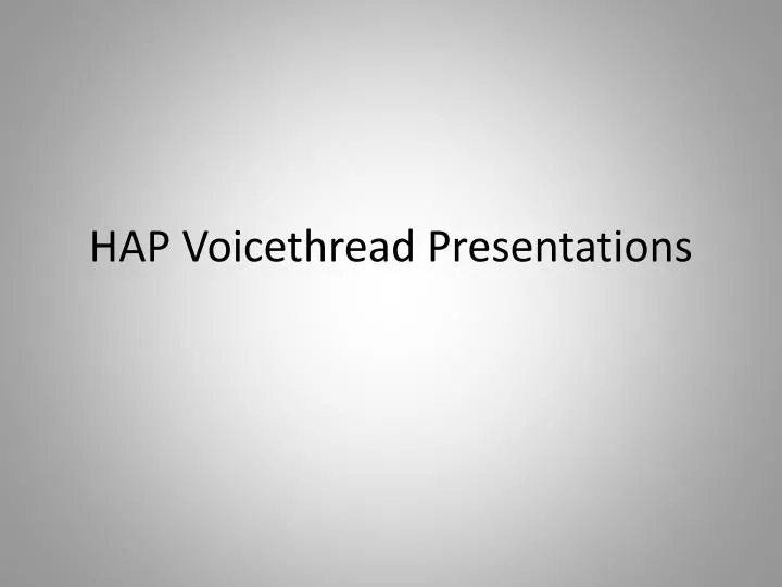 hap voicethread presentations