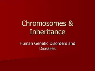 Chromosomes &amp; Inheritance