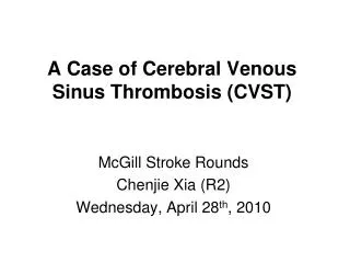 A Case of Cerebral Venous Sinus Thrombosis (CVST)